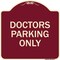 Signmission Designer Series Doctors Parking Only, Burgundy Heavy-Gauge Aluminum Sign, 18" x 18", BU-1818-24134 A-DES-BU-1818-24134 - alternate 1